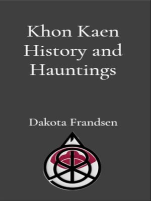 cover image of Khon Kaen History and Hauntings